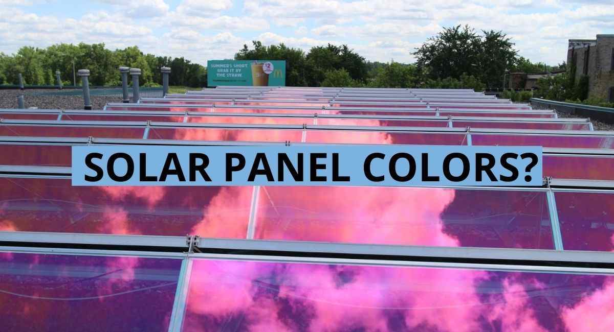 Solar Panel Colors – Everything You Should Know Before Installing Solar Panels