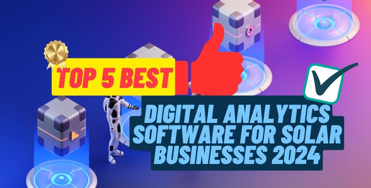 Top 5 Best Digital Analytics Software For Solar Businesses 2024