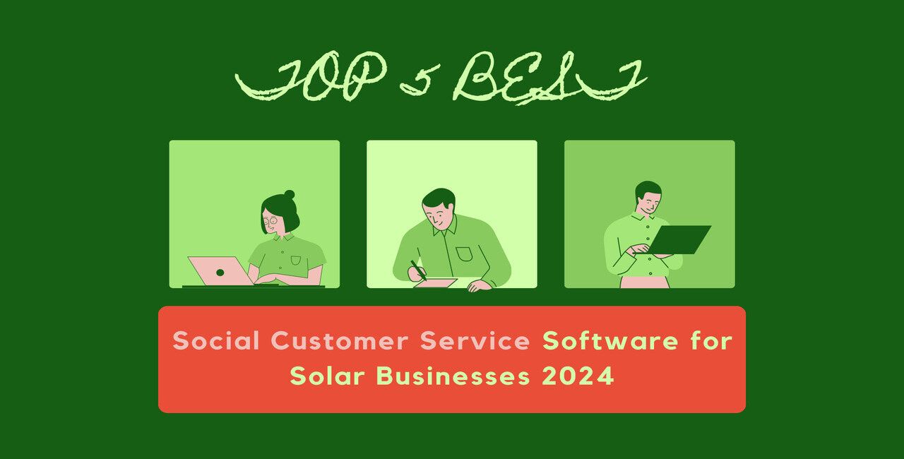 Top 5 Best Social Customer Service Software for Solar Businesses 2024