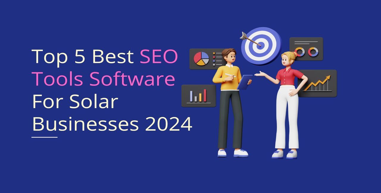 Top 5 Best SEO Tools Software For Solar Businesses 2024