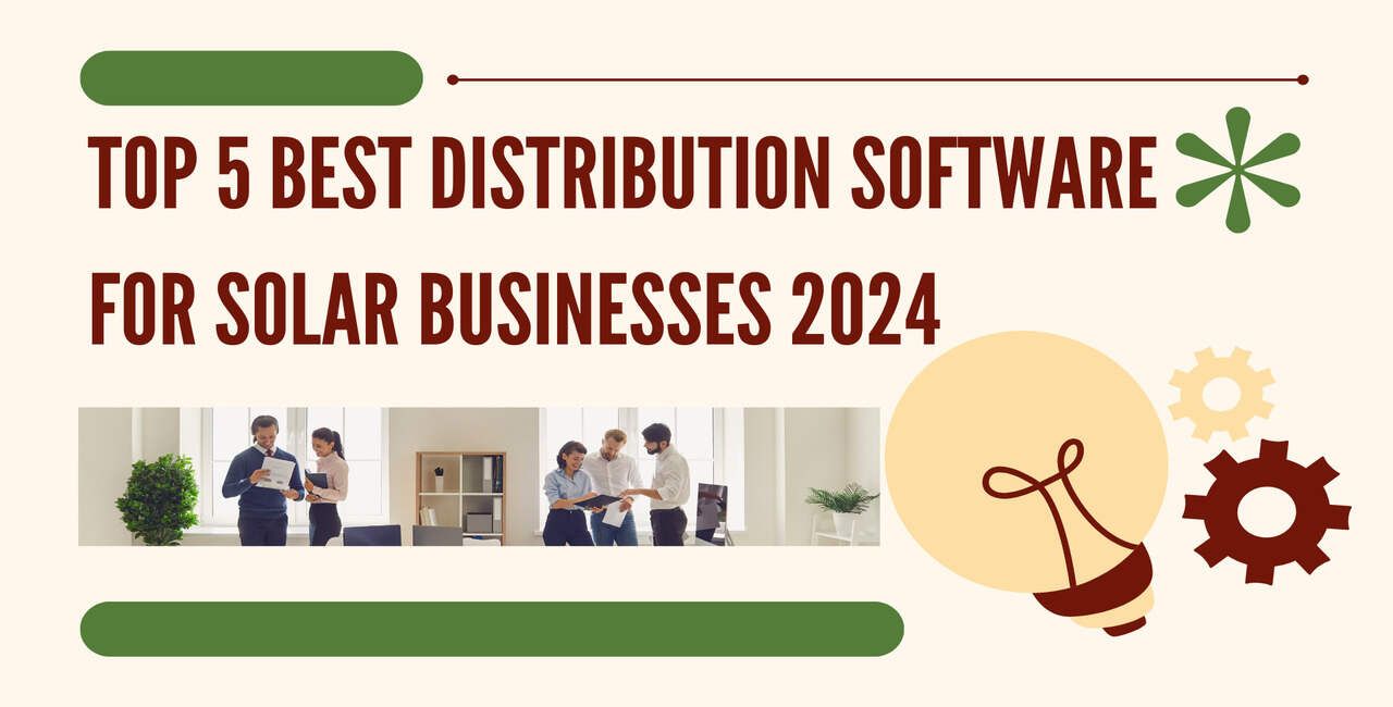 Top 5 Best Distribution Software For Solar Businesses 2024