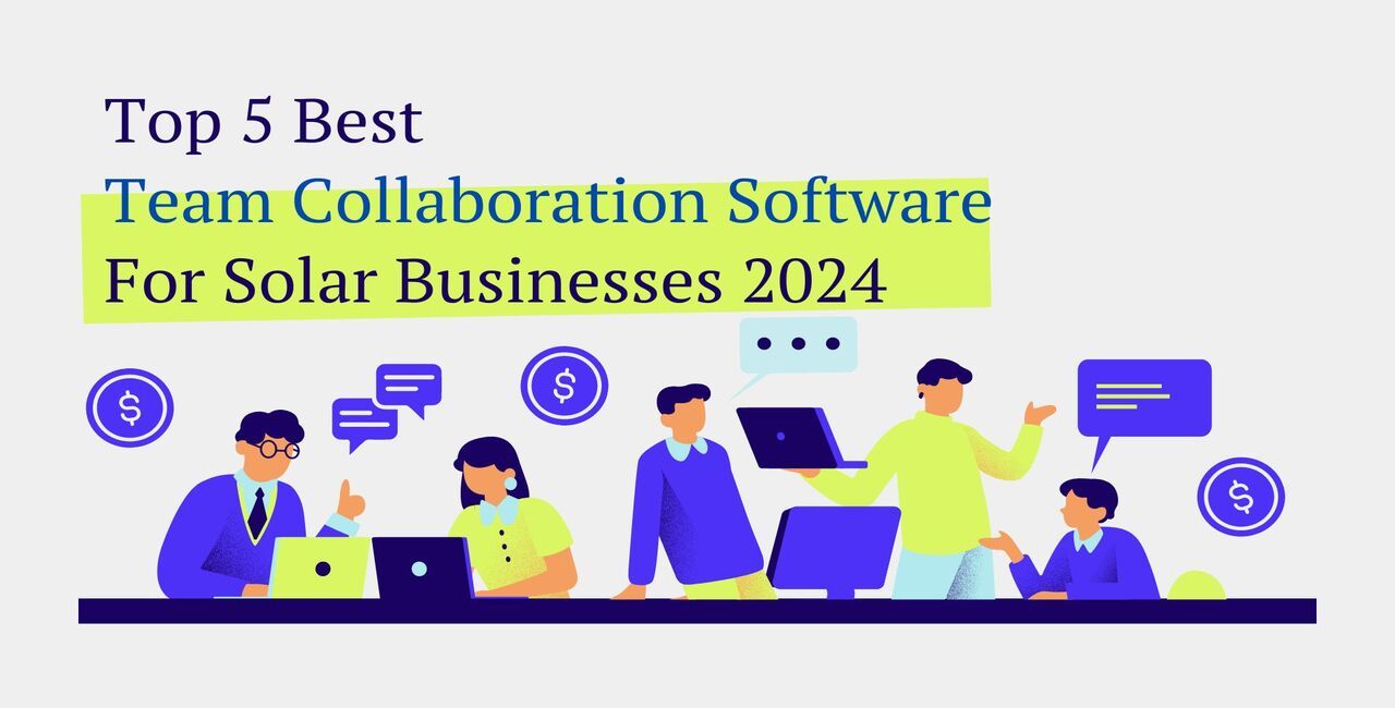 Top 5 Best Team Collaboration Software For Solar Businesses 2024