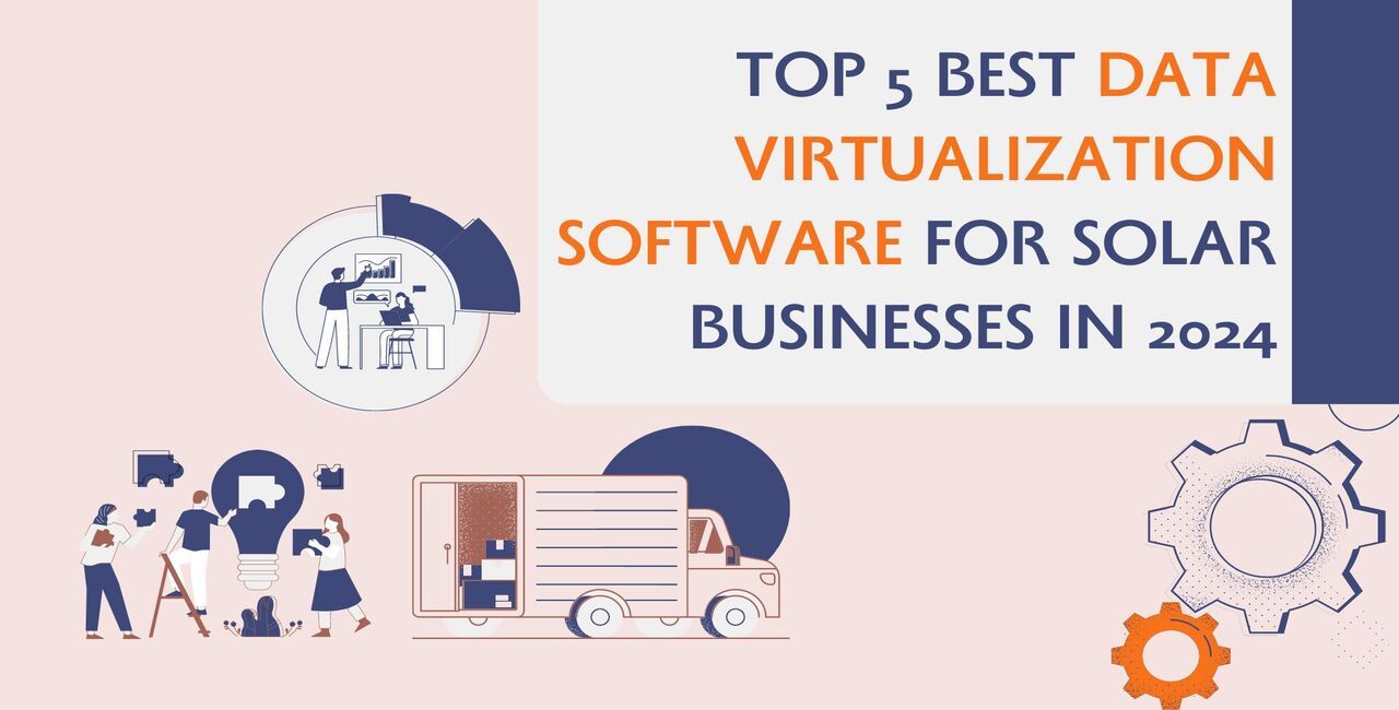 Top 5 Best Data Virtualization Software for Solar Businesses in 2024