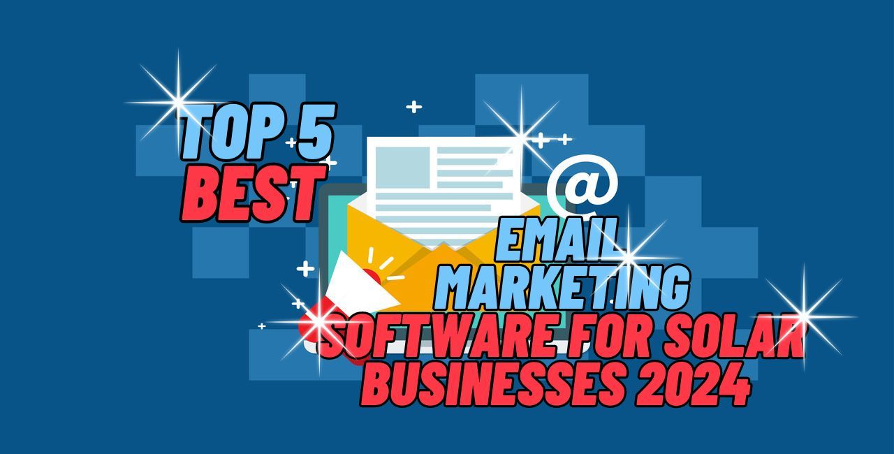 Top 5 Best Email Marketing Software for Solar Businesses 2024