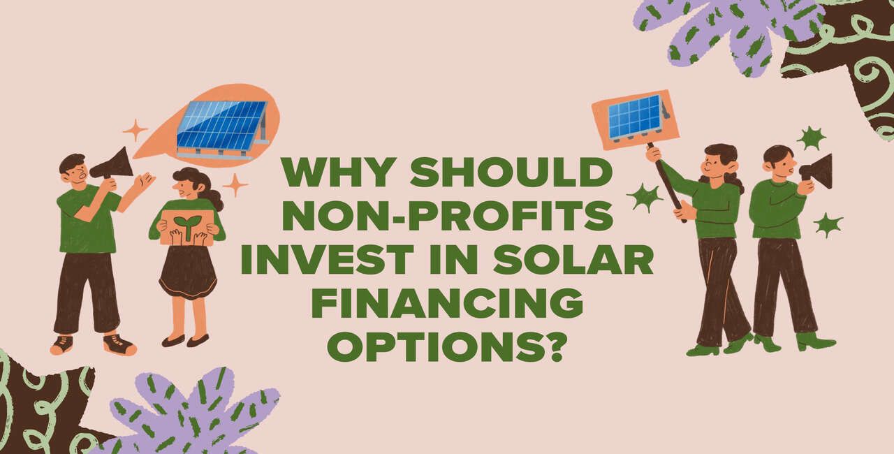 Why Should Non-profits Invest in Solar Financing Options?