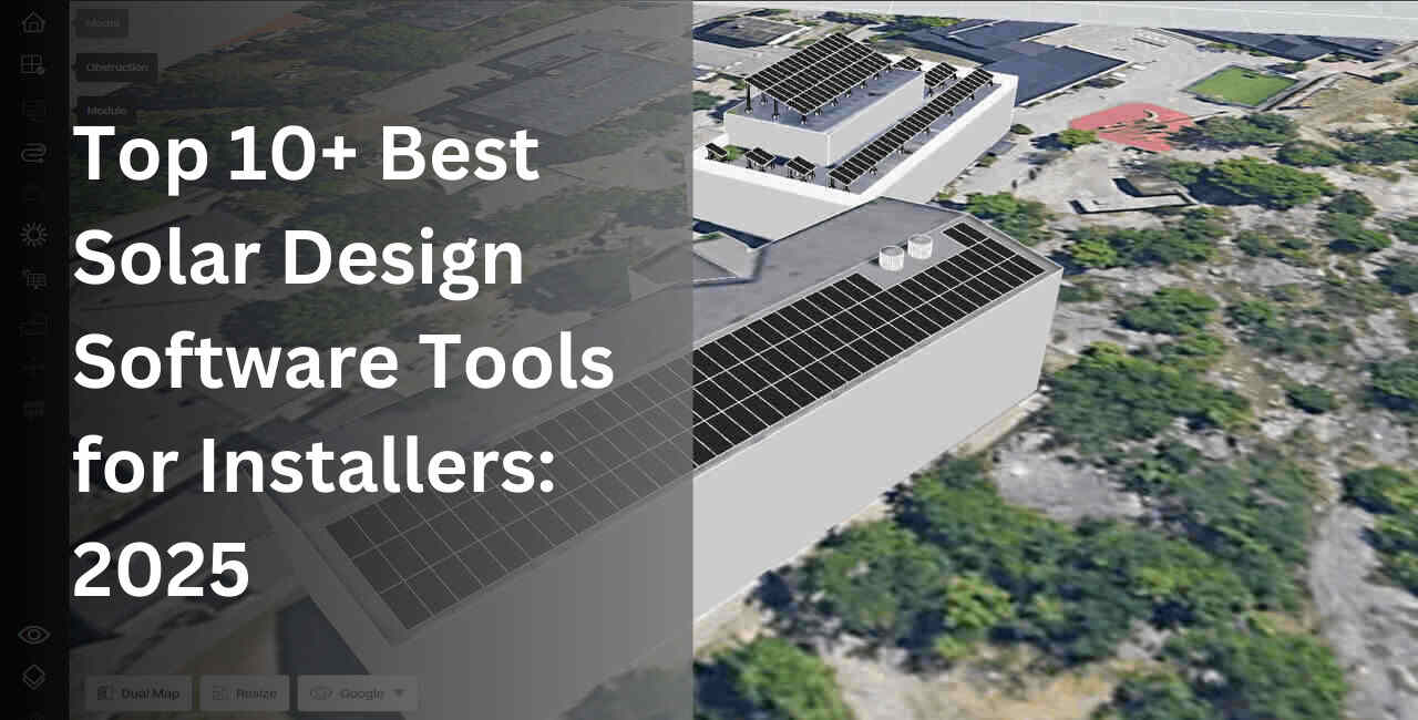 Top 10+ Best Solar Design Software Tools for Installers: 2025