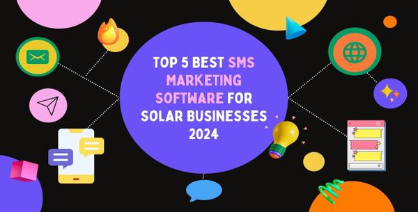 Top 5 Best SMS Marketing Software For Solar Businesses 2024