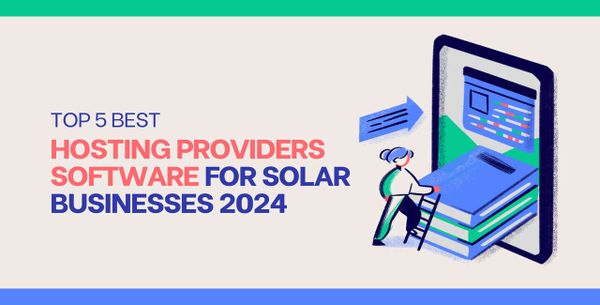 Top 5 Best Hosting Providers Software For Solar Businesses 2024