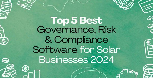 Top 5 Best Governance, Risk & Compliance Software for Solar Businesses 2024