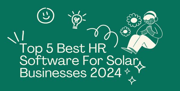 Top 5 Best HR Software For Solar Businesses 2024