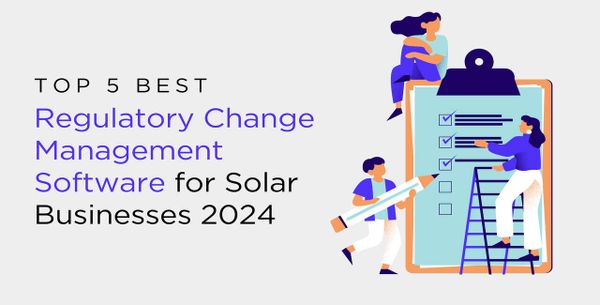 Top 5 Best Regulatory Change Management Software for Solar Businesses 2024