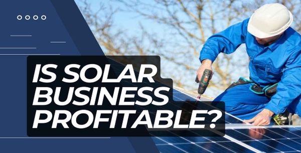 Is Solar Business Profitable?