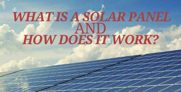 What is a Solar Panel and How Does it Work?